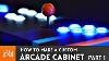 Arcade Cabinet Build Part 1 How To